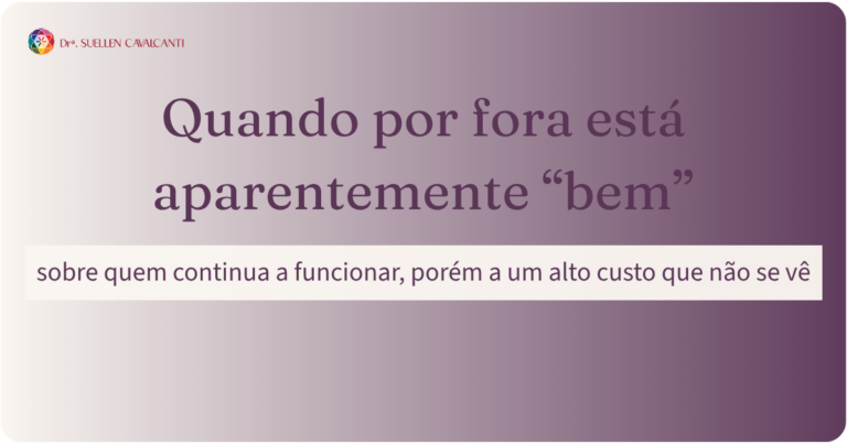 Quando por fora está aparentemente bem: sobre quem continua a funcionar, porém a um alto custo que não se vê